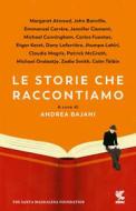 Ebook Le storie che raccontiamo di AA.VV. edito da Guanda