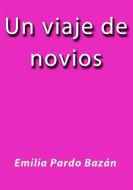 Ebook Un viaje de novios di Emilia Pardo Bazán edito da Emilia Pardo Bazán