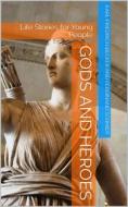 Ebook Gods and Heroes / Life Stories for Young People di Ferdinand Schmidt edito da iOnlineShopping.com