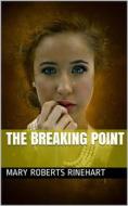 Ebook The Breaking Point di Mary Roberts Rinehart edito da iOnlineShopping.com