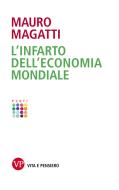 Ebook L'infarto dell'economia mondiale di Magatti Mauro edito da Vita e Pensiero
