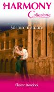 Ebook Sospiro d'amore di Sharon Kendrick edito da HarperCollins Italia