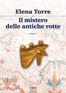 Ebook Il mistero delle antiche rotte di Elena Torre edito da Cairo