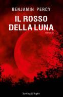 Ebook Il rosso della luna di Percy Ben edito da Sperling & Kupfer