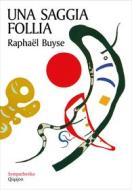 Ebook Una saggia follia di Buyse Raphaël edito da Edizioni Qiqajon