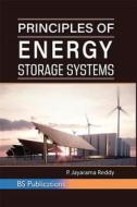 Ebook Principles of Energy Storage Systems di Jayarama P. Reddy edito da BSP BOOKS