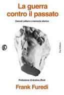 Ebook La guerra contro il passato di Frank Furedi edito da Fazi Editore