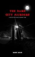Ebook The Dark City Murders di Mark Davie edito da ECONO Publishing Company