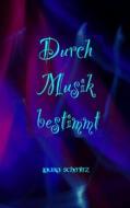 Ebook Durch Musik bestimmt di Laura Schmitz edito da Books on Demand