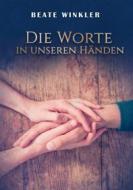 Ebook Die Worte in unseren Händen di Beate Winkler edito da Books on Demand