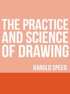 Ebook The Practice and Science of Drawing di Harold Speed edito da Stargatebook