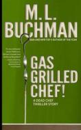 Ebook Gas Grilled Chef! di M. L. Buchman edito da Buchman Bookworks, Inc.