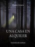 Ebook Una casa en alquiler di Charles Dickens edito da Greenbooks Editore
