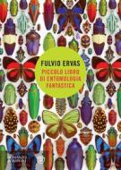 Ebook Piccolo libro di entomologia fantastica di Ervas Fulvio edito da Bompiani