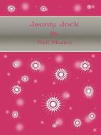 Ebook Jaunty Jock di Neil Munro edito da Publisher s11838