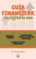 Ebook Ingresos pasivos - camino al éxito financiero - pasos de oro hacia la libertad financiera (3 libros) di MENTES LIBRES edito da MENTES LIBRES