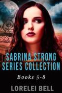 Ebook Sabrina Strong Series Collection - Books 5-8 di Lorelei Bell edito da Next Chapter
