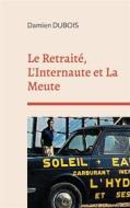 Ebook Le Retraité, L&apos;Internaute et La Meute di Damien Dubois edito da Books on Demand