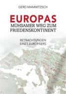 Ebook Europas mühsamer Weg zum Friedenskontinent di Gerd Mammitzsch edito da Books on Demand