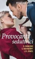 Ebook Provocanti seduttrici di Debbi Rawlins, Sarah Mayberry, Lisa Renee Jones edito da HarperCollins Italia