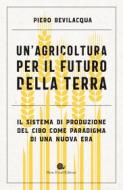 Ebook Un'agricoltura per il futuro della Terra di Piero Bevilacqua edito da Slow Food Editore