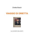 Ebook VIAGGIO DI ORIETTA di bosch orietta edito da ilmiolibro self publishing