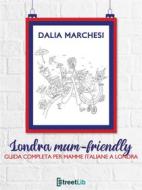 Ebook Londra mum-friendly di Dalia Marchesi edito da Dalia Marchesi