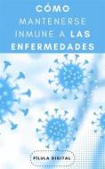 Ebook Cómo Mantenerse Inmune A Las Enfermedades di Pílula Digital edito da Babelcube Inc.
