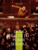 Ebook De la réalité du monde sensible di Jean Jaurès edito da Books on Demand