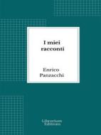 Ebook I miei racconti di Enrico Panzacchi edito da Librorium Editions