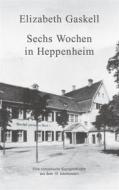 Ebook Sechs Wochen in Heppenheim di Elizabeth Gaskell edito da Books on Demand