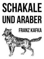 Ebook Schakale und Araber di Franz Kafka edito da Books on Demand
