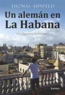 Ebook Un alemán en La Habana - Ein Deutscher in Havanna di Thomas Ahnfeld edito da Engelsdorfer Verlag