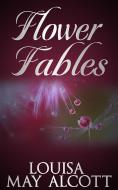 Ebook Flower Fables di Louisa May Alcott edito da anna ruggieri