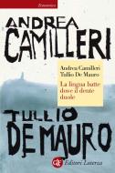 Ebook La lingua batte dove il dente duole di Andrea Camilleri, Tullio De Mauro edito da Editori Laterza