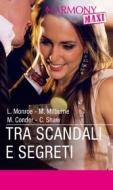 Ebook Tra scandali e segreti di Lucy Monroe, Melanie Milburne, Michelle Conder, Chantelle Shaw edito da HarperCollins Italia