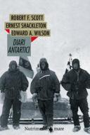 Ebook Diari antartici di Ernest Shackleton, Robert Falcon Scott, Edward Adrian Wilson edito da Nutrimenti
