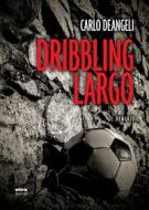 Ebook Dribbling largo di Carlo Deangeli edito da Ultra