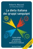 Ebook La dieta italiana dei gruppi sanguigni di Mazzoli Roberto, Muracchioli Emma edito da Sperling & Kupfer