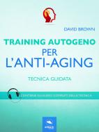 Ebook Training Autogeno. Antiaging di David Brown edito da Area51 Publishing