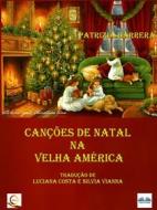 Ebook Canções De Natal Na Velha América di Patrizia Barrera edito da Tektime