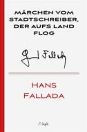 Ebook Märchen vom Stadtschreiber der aufs Land flog di Hans Fallada edito da l&apos;Aleph