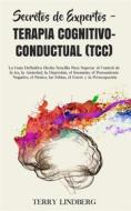 Ebook Secretos de Expertos - Terapia cognitivoconductual (TCC) di Terry Lindberg edito da Terry Lindberg
