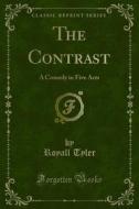 Ebook The Contrast di Royall Tyler edito da Forgotten Books