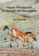 Ebook Harzer Pferdezucht im Spiegel der Geschichte di Bernd Sternal edito da Books on Demand