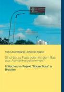 Ebook Sind die zu Fuss oder mit dem Bus aus Alemanha gekommen? di Franz, Josef Wagner, Johannes Wagner edito da Books on Demand