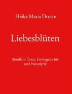 Ebook Liebesblüten di Heike Maria Droste edito da Books on Demand