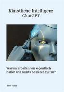 Ebook Künstliche Intelligenz - ChatGPT di Steve Fischer edito da Books on Demand