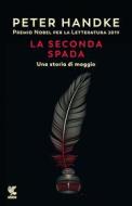 Ebook La seconda spada di Peter Handke edito da Guanda