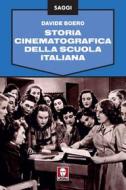 Ebook Storia cinematografica della scuola italiana di Davide Boero edito da Lindau